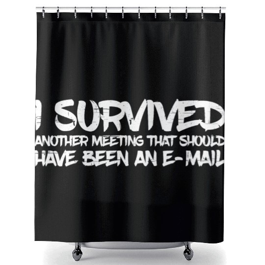 I Survived Another Meeting 31 Shower Curtains