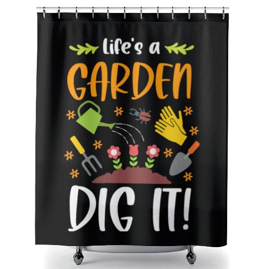 Life's A Garden Dig It Funny Gardening Pun Shower Curtains