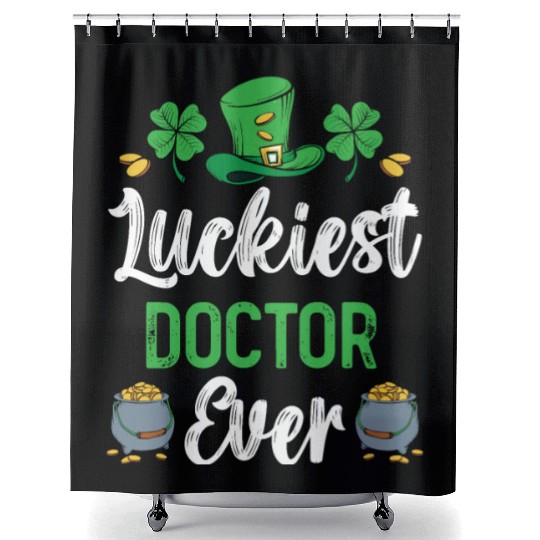 Luckiest Doctor Ever St. Patrick's Saint Pattys Shower Curtains