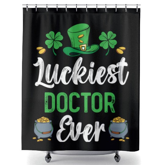 Luckiest Doctor Ever St. Patrick's Saint Pattys Shower Curtains