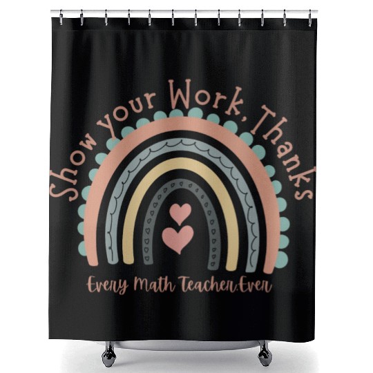 Show Your Work Thanks Every Math Teacher Shower Curtains