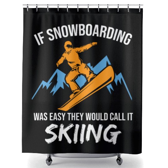 If Snowboarding Was Easy Snowboarder Giftalpinelif Shower Curtains