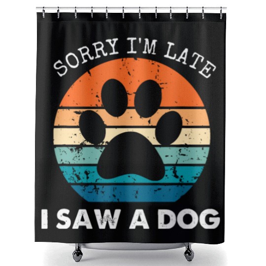 Retro Vintage Sorry I'm Late I Saw A Dog Dogs Love Shower Curtains