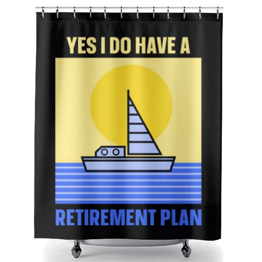 Yes I Do Have A Retirement Plan Sail Sailor Shower Curtains