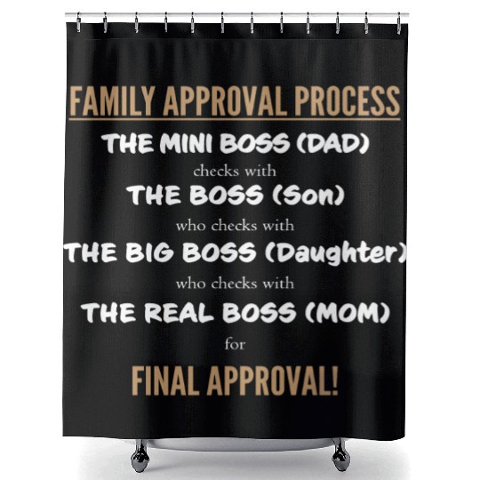 FAMILY APPROVAL PROCESS Shower Curtains