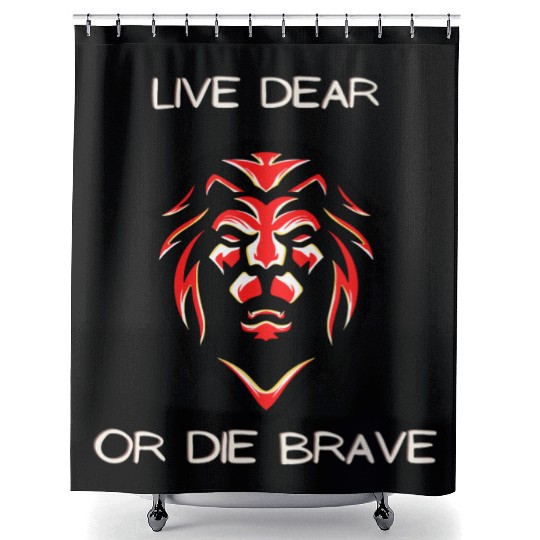 lion king say Live dearly or die bravely Shower Curtains