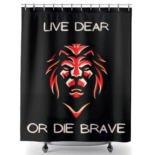 lion king say Live dearly or die bravely Shower Curtains