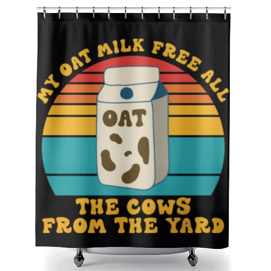 My Oat Milk Free All The Cows From The Yard Shower Curtains