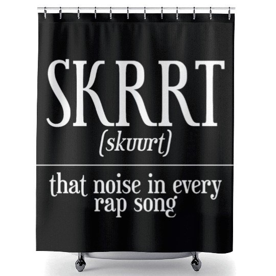 Skrrt That Noise In Every Rap Song Shower Curtains