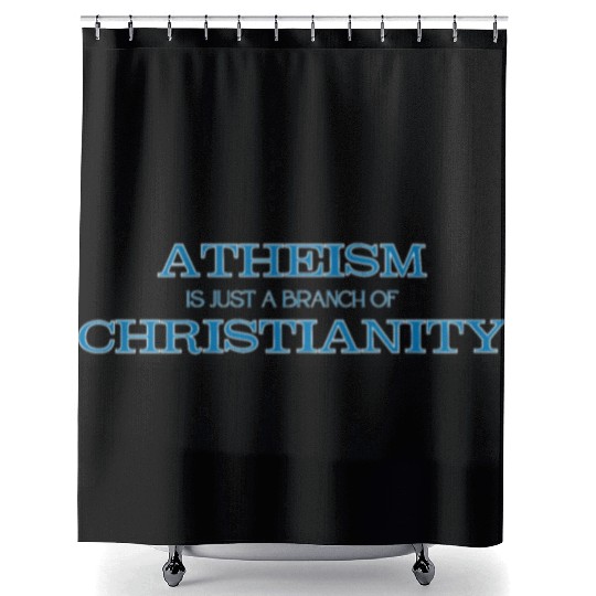Atheism is Just a Branch of Christianity Shower Curtains