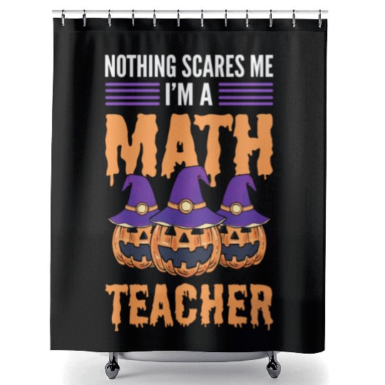 Nothing Scares Me I'm A Math Teacher Halloween Shower Curtains