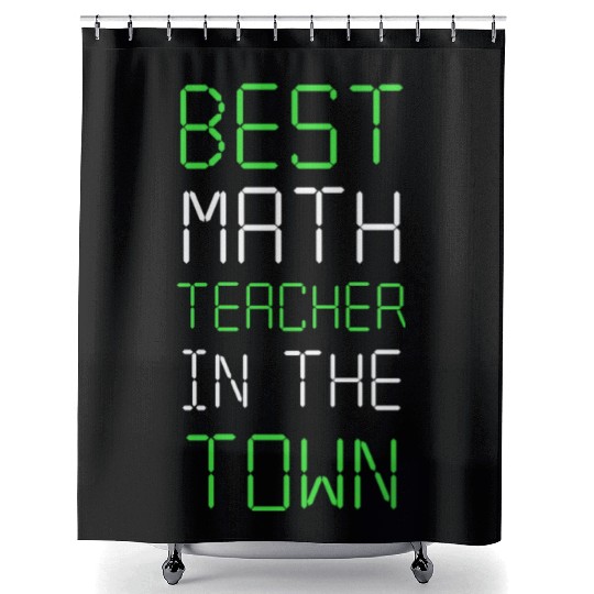 Best Math Teacher In The Town - Maths Quotes Shower Curtains
