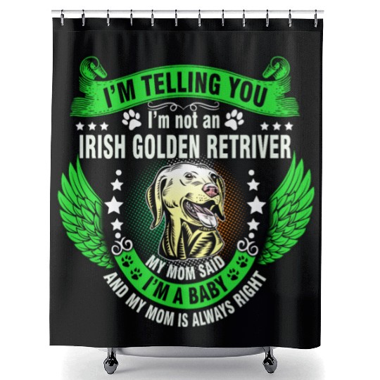 I'm not an IRISH Golden Retriever Shower Curtains