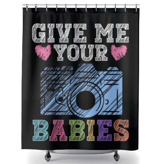 Give Me Your Babies - Newborn Photographer Shower Curtains