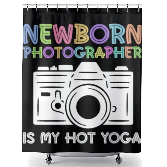 Newborn Photography Is My Hot Yoga - Newborn Shower Curtains