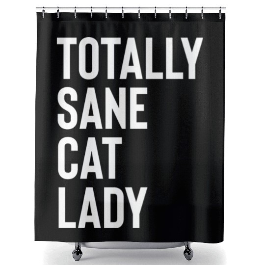 Totally Sane Cat Lady Purrfectly Crazy Cat Lover K Shower Curtains