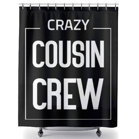 Crazy cousin crew Shower Curtains