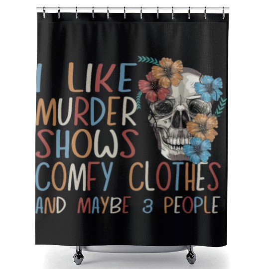I Like Murder Shows Comfy Clothes And 3 People Shower Curtains