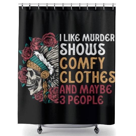 I Like Murder Shows Comfy Clothes And 3 People Shower Curtains