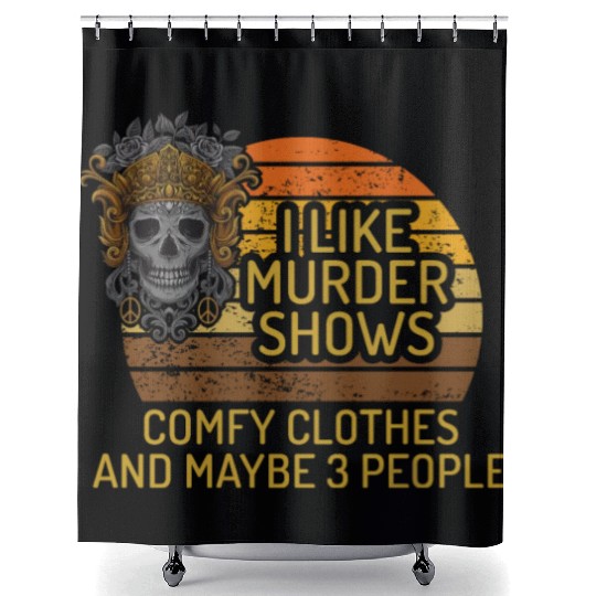 I Like Murder Shows Comfy Clothes And 3 People Shower Curtains