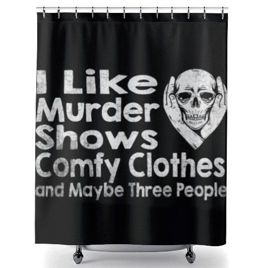 I Like Murder Shows Comfy Clothes And 3 People Shower Curtains