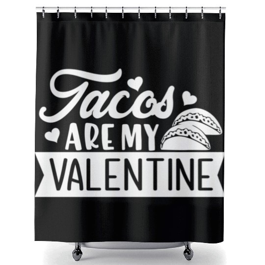 Galentines Day Tacos Are My Valentine Valentines D Shower Curtains