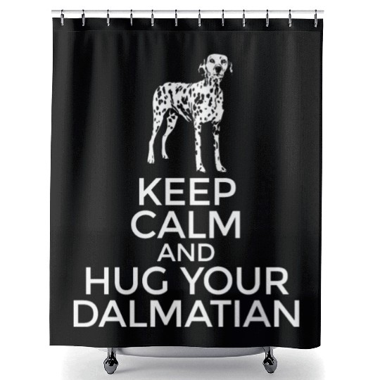 Dalmatian Keep Calm And Hug Your Dalmatian Shower Curtains