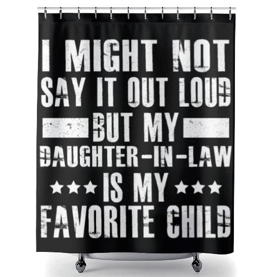 i might not say it out loud but my daughter in law Shower Curtains
