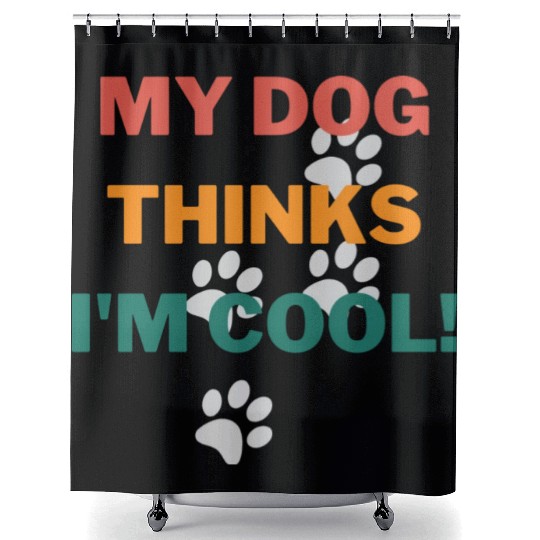 My Dog Thinks Im Cool Funny Humor Novelty Shower Curtains