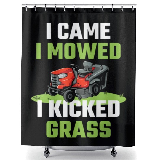 I Came I Mowed I Kicked Grass Funny Lawn Mowing Ga Shower Curtains