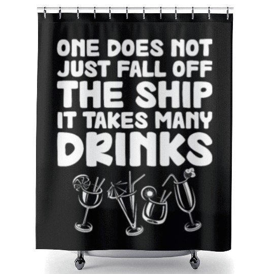 One Does Not Just Fall Off The Ship Many Drinks Shower Curtains