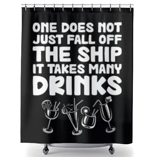 One Does Not Just Fall Off The Ship Many Drinks Shower Curtains