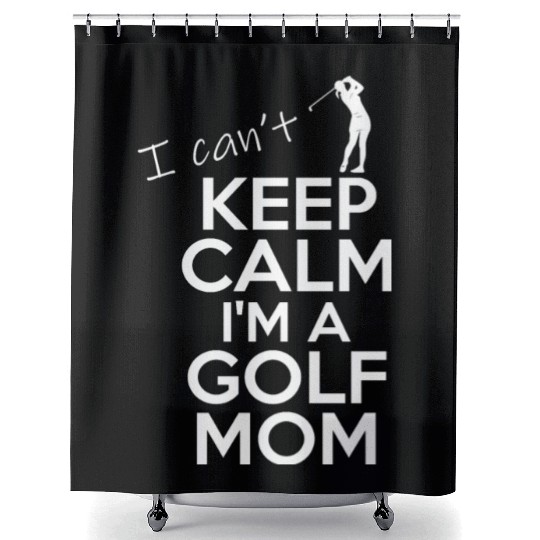 I Can't Keep Calm I'm A Golf Mom Shower Curtains
