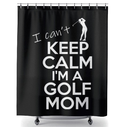 I Can't Keep Calm I'm A Golf Mom Shower Curtains