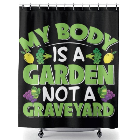 My Body Is A Garden, Not A Graveyard Shower Curtains