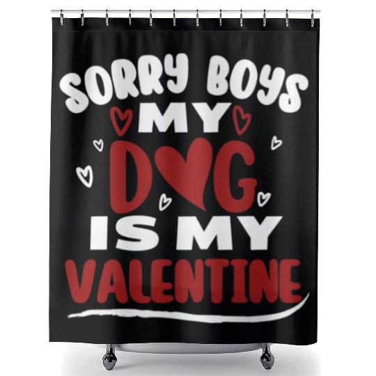 Funny Valentine Day Couple Shower Curtains Sorry Boys My Dog
