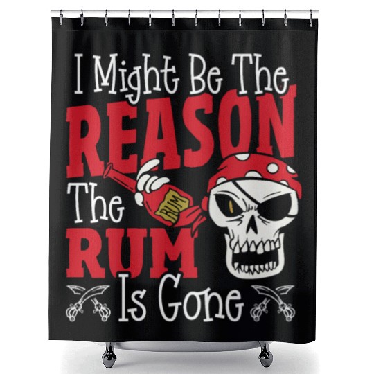 Be The Reason The Rum Is Gone Pirates Drinking Shower Curtains