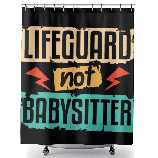 Lifeguard Not Babysitter Shower Curtains