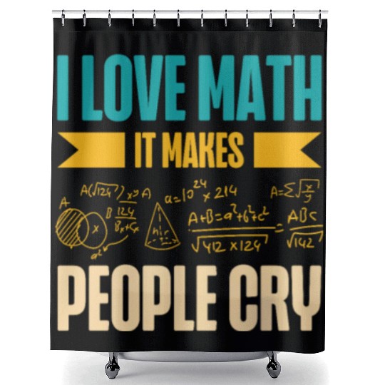 I Love Math It Makes People Cry Math Teacher Shower Curtains