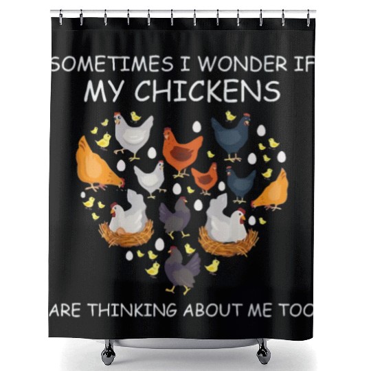 Sometimes I wonder if my chickens are thinking Shower Curtains