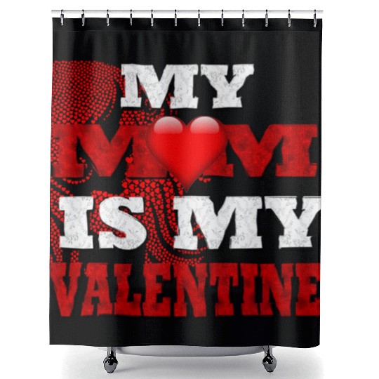 My Mom Is My Valentine Funny Saying Shower Curtains For Adul