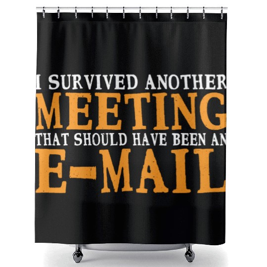 I Survived Another Meeting 34 Shower Curtains