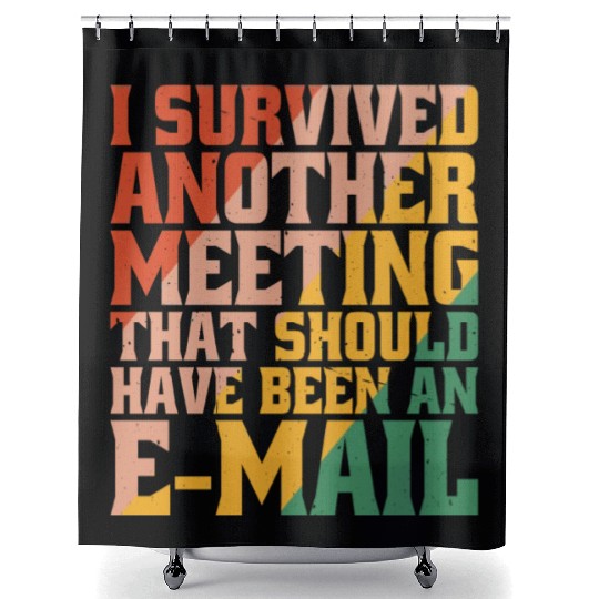I Survived Another Meeting 32 Shower Curtains