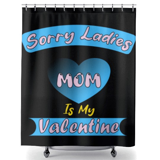 sorry ladies mom is my valentine toddler boys vale Shower Curtains