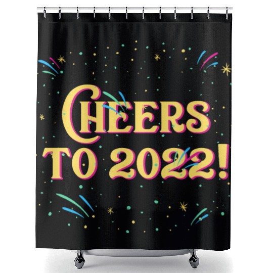 Cheers to 2022 Happy New Year Drinking NYE Drinker Shower Curtains
