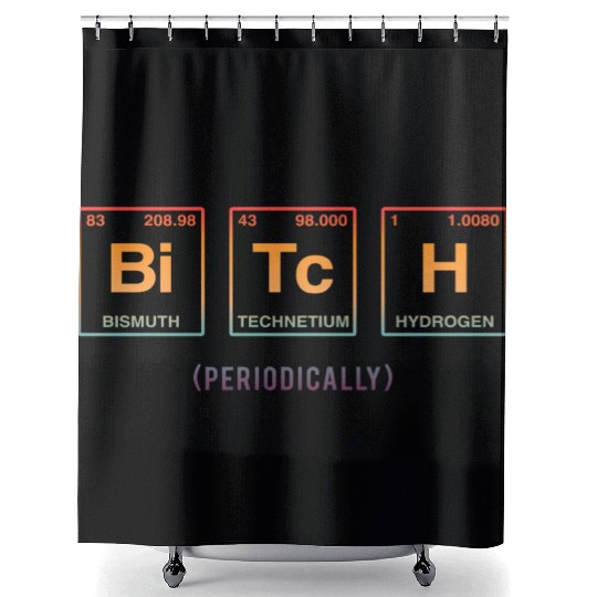 BITCH - written in elements of the periodic table Shower Curtains