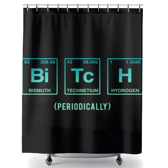 BITCH - written in elements of the periodic table Shower Curtains
