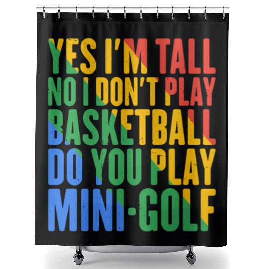 No I Don't Play Basketball, Do You Play MiniGolf7 Shower Curtains