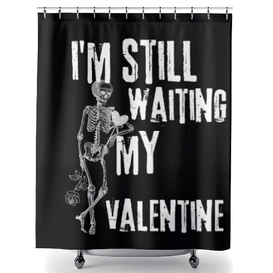 I'm still waiting my valentine,anti valentine love Shower Curtains