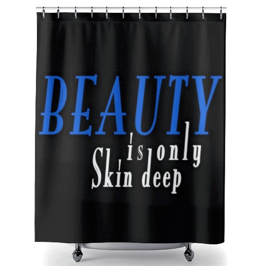 beauty is only skin deep Shower Curtains